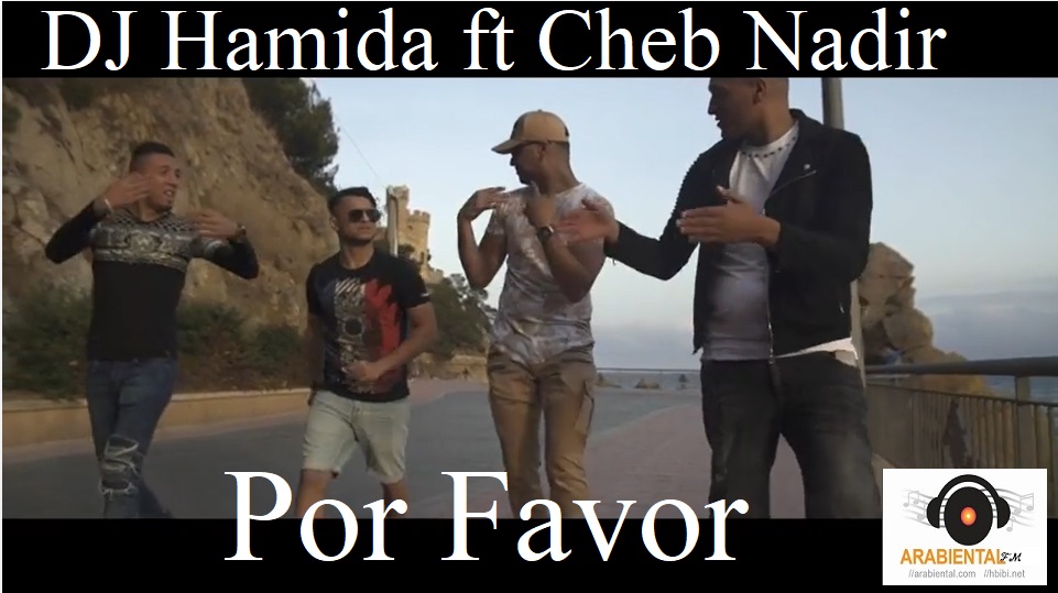 DJ Hamida feat. Cheb Nadir et Bash - "Por favor"