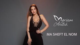 Myriam Atallah Ma Sheft El Nom ميريام عطا الله ماشفت النوم